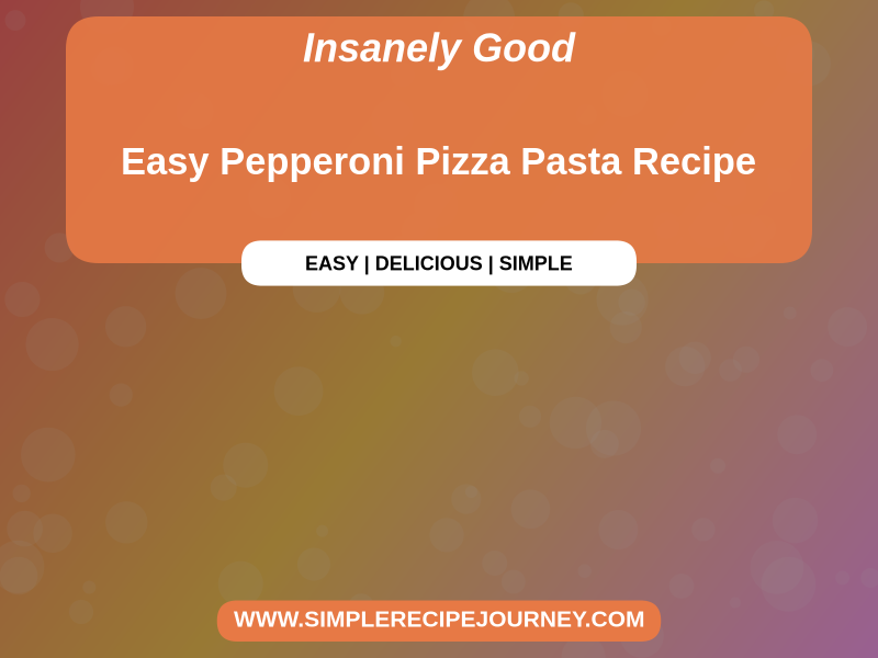 Pepperoni Pizza Pasta